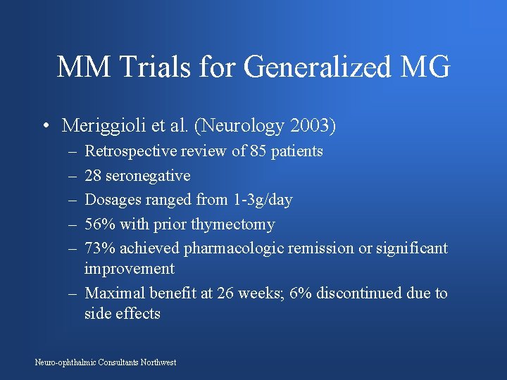 MM Trials for Generalized MG • Meriggioli et al. (Neurology 2003) – – –