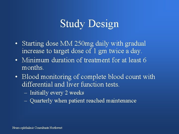 Study Design • Starting dose MM 250 mg daily with gradual increase to target