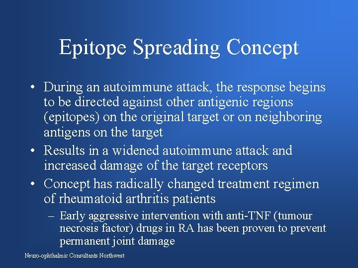 Epitope Spreading Concept • During an autoimmune attack, the response begins to be directed