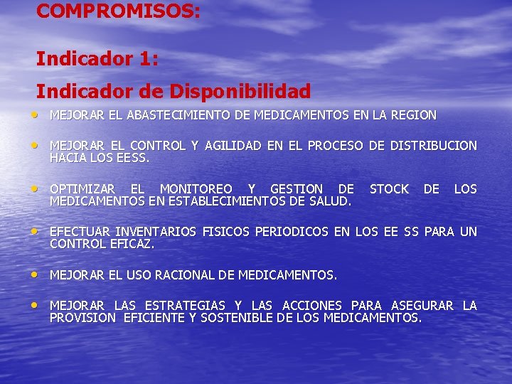 COMPROMISOS: Indicador 1: Indicador de Disponibilidad • MEJORAR EL ABASTECIMIENTO DE MEDICAMENTOS EN LA