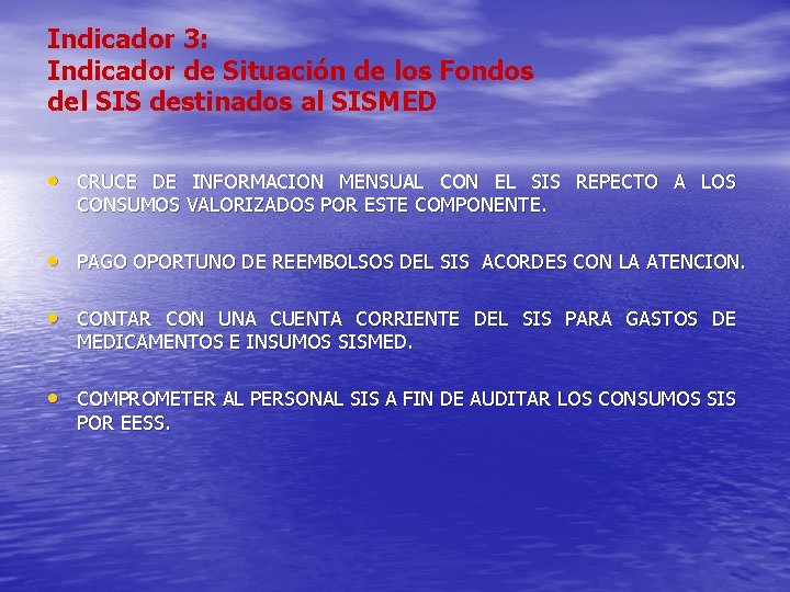 Indicador 3: Indicador de Situación de los Fondos del SIS destinados al SISMED • Indicador 3: Indicador de Situación de los Fondos del SIS destinados al SISMED •