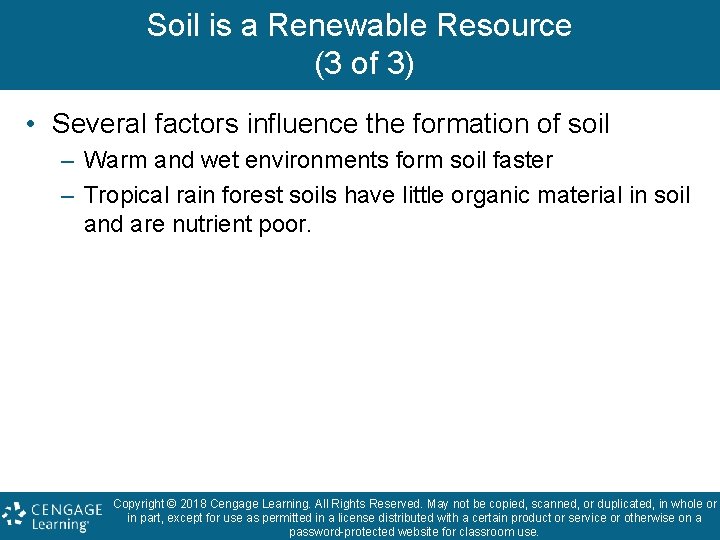 Soil is a Renewable Resource (3 of 3) • Several factors influence the formation