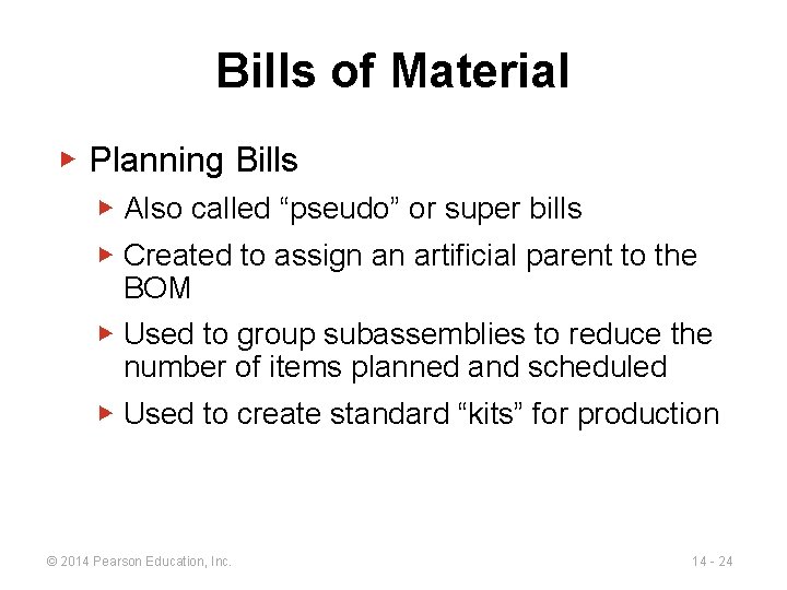 Bills of Material ▶ Planning Bills ▶ Also called “pseudo” or super bills ▶
