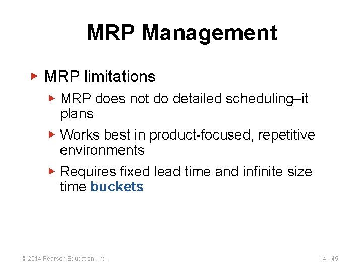MRP Management ▶ MRP limitations ▶ MRP does not do detailed scheduling–it plans ▶