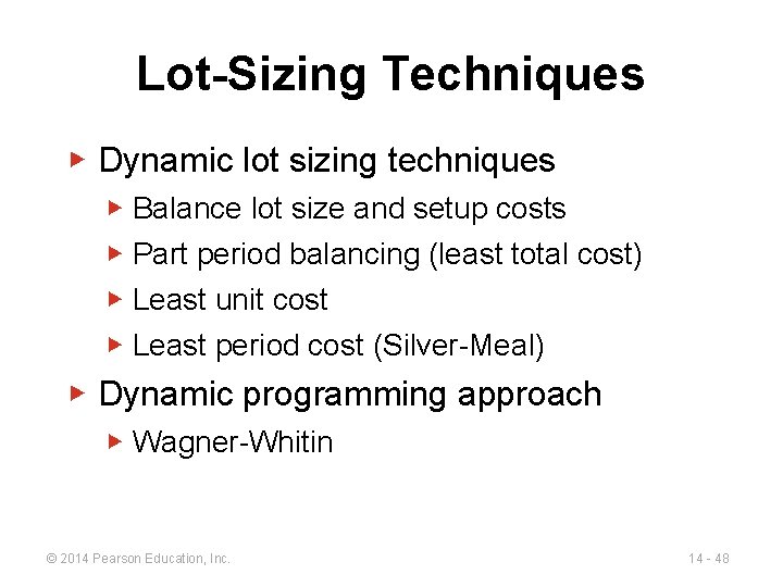 Lot-Sizing Techniques ▶ Dynamic lot sizing techniques ▶ Balance lot size and setup costs