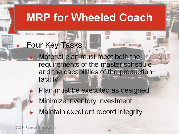 MRP for Wheeled Coach ► Four Key Tasks ► Material plan must meet both