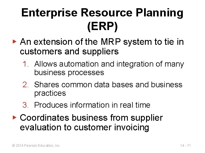Enterprise Resource Planning (ERP) ▶ An extension of the MRP system to tie in