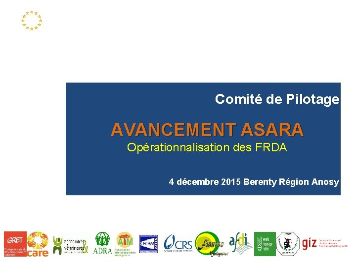 Comité de Pilotage AVANCEMENT ASARA Opérationnalisation des FRDA 4 décembre 2015 Berenty Région Anosy