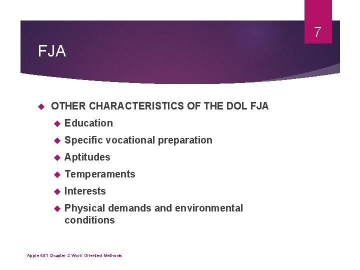 7 FJA OTHER CHARACTERISTICS OF THE DOL FJA Education Specific vocational preparation Aptitudes Temperaments