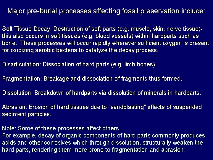 Major pre-burial processes affecting fossil preservation include: Soft Tissue Decay: Destruction of soft parts