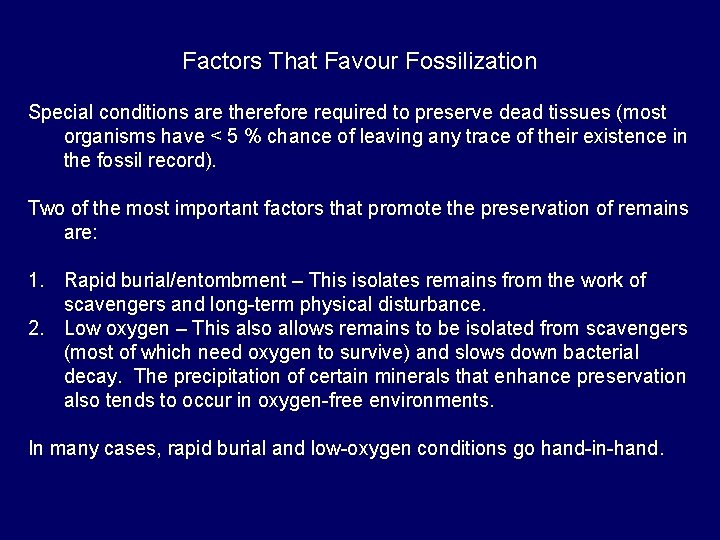 Factors That Favour Fossilization Special conditions are therefore required to preserve dead tissues (most