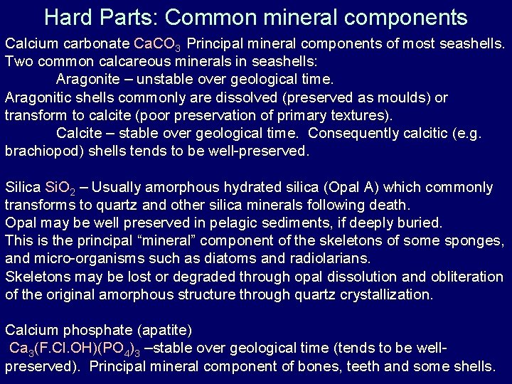 Hard Parts: Common mineral components Calcium carbonate Ca. CO 3 Principal mineral components of