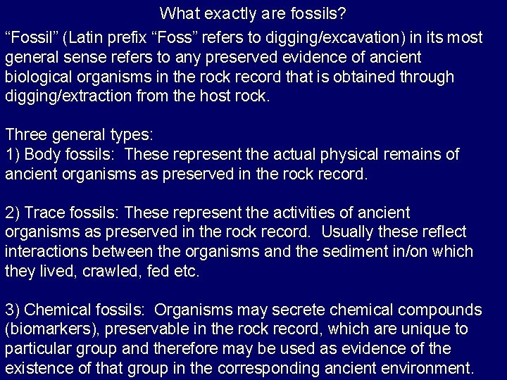 What exactly are fossils? “Fossil” (Latin prefix “Foss” refers to digging/excavation) in its most