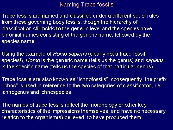 Naming Trace fossils are named and classified under a different set of rules from