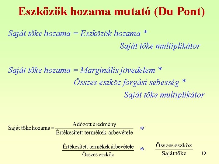 Eszközök hozama mutató (Du Pont) Saját tőke hozama = Eszközök hozama * Saját tőke