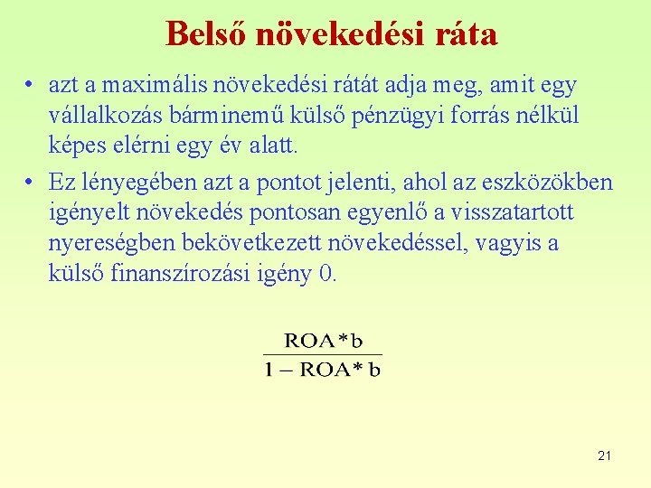 Belső növekedési ráta • azt a maximális növekedési rátát adja meg, amit egy vállalkozás