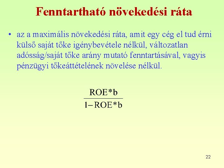 Fenntartható növekedési ráta • az a maximális növekedési ráta, amit egy cég el tud