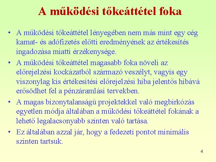 A működési tőkeáttétel foka • A működési tőkeáttétel lényegében nem más mint egy cég