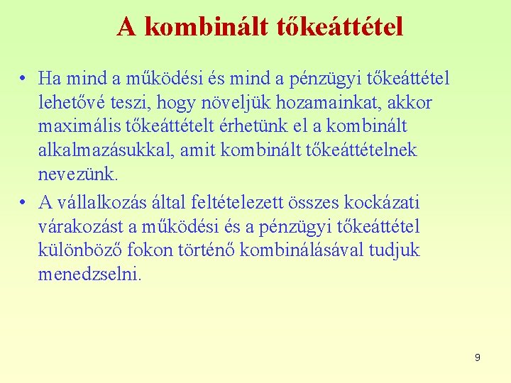 A kombinált tőkeáttétel • Ha mind a működési és mind a pénzügyi tőkeáttétel lehetővé