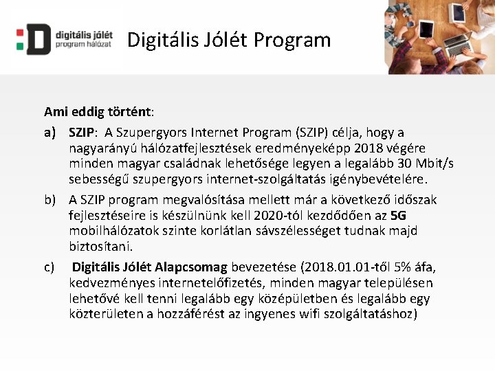 digitális jólét Digitális Jólét Program program hálózat Ami eddig történt: a) SZIP: A Szupergyors