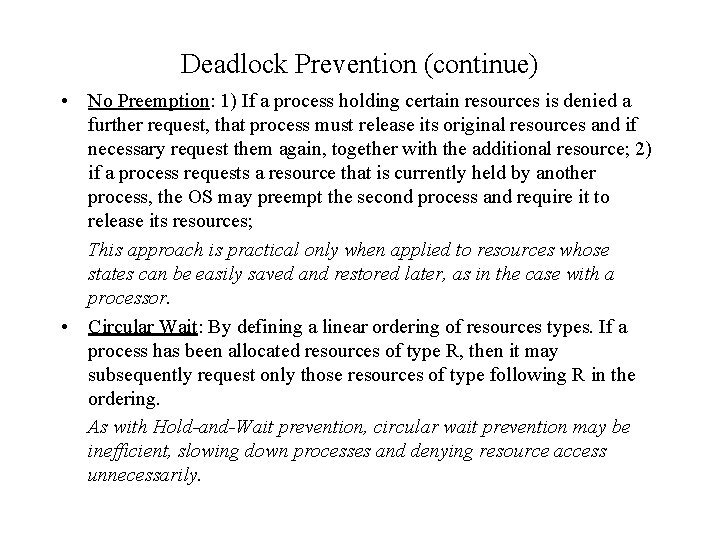 Deadlock Prevention (continue) • No Preemption: 1) If a process holding certain resources is