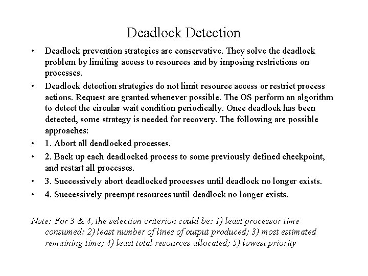 Deadlock Detection • • • Deadlock prevention strategies are conservative. They solve the deadlock