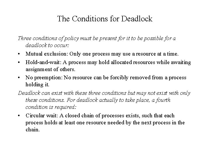 The Conditions for Deadlock Three conditions of policy must be present for it to