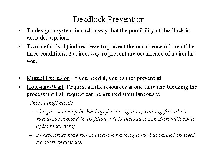 Deadlock Prevention • To design a system in such a way that the possibility