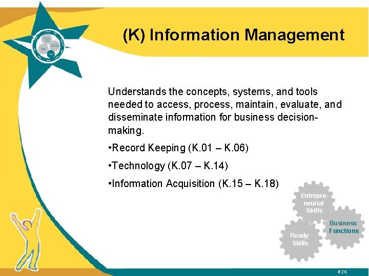 (K) Information Management Understands the concepts, systems, and tools needed to access, process, maintain,