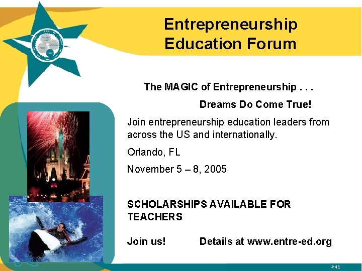 Entrepreneurship Education Forum The MAGIC of Entrepreneurship. . . Dreams Do Come True! Join