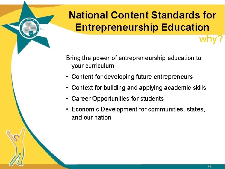 National Content Standards for Entrepreneurship Education why? Bring the power of entrepreneurship education to