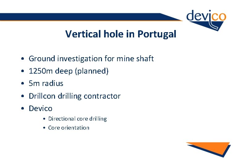 Vertical hole in Portugal • • • Ground investigation for mine shaft 1250 m