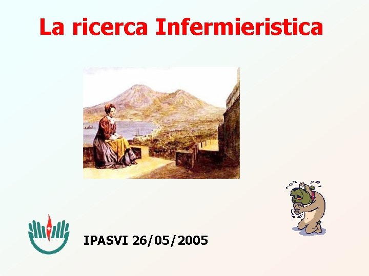 La ricerca Infermieristica IPASVI 26/05/2005 
