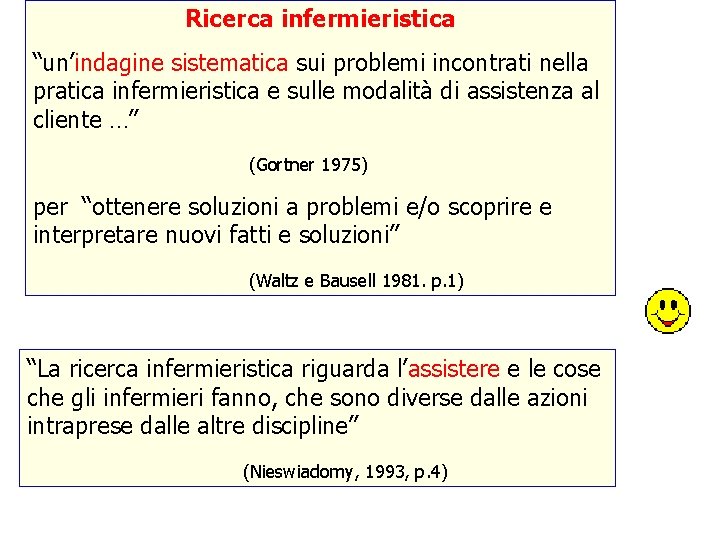 Ricerca infermieristica “un’indagine sistematica sui problemi incontrati nella pratica infermieristica e sulle modalità di