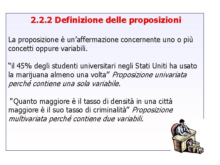 2. 2. 2 Definizione delle proposizioni La proposizione è un’affermazione concernente uno o più