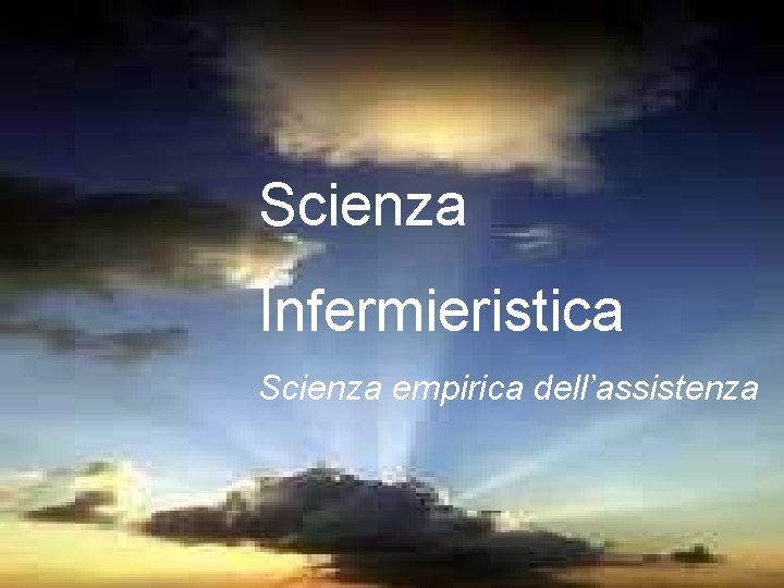 Scienza Infermieristica Scienza empirica dell’assistenza 