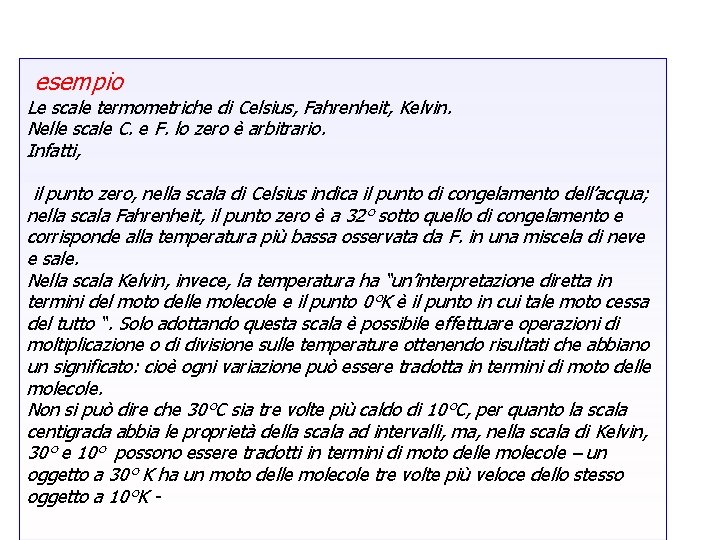 esempio Le scale termometriche di Celsius, Fahrenheit, Kelvin. Nelle scale C. e F. lo