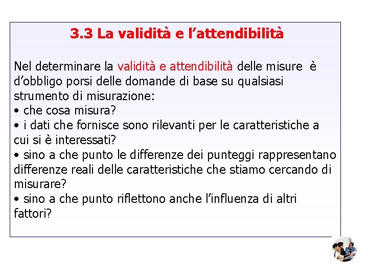 3. 3 La validità e l’attendibilità Nel determinare la validità e attendibilità delle misure