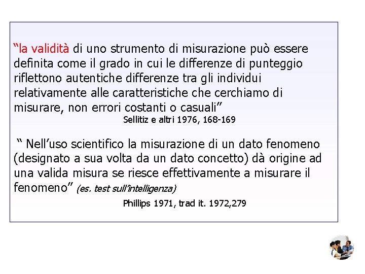 “la validità di uno strumento di misurazione può essere definita come il grado in