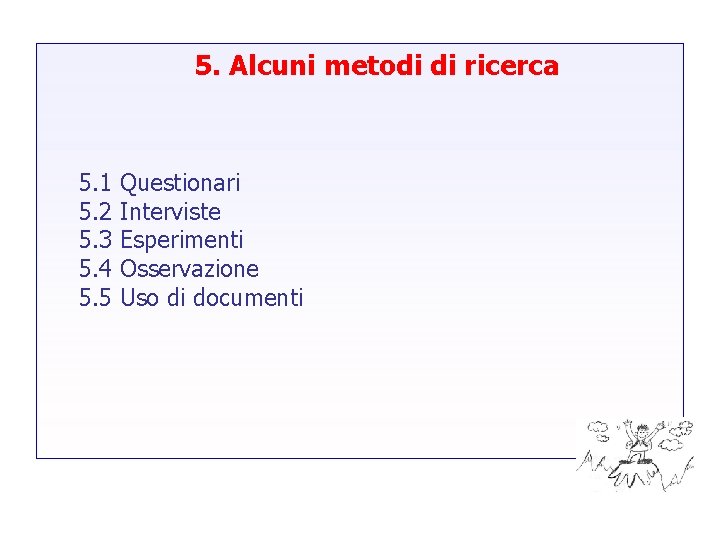 5. Alcuni metodi di ricerca 5. 1 5. 2 5. 3 5. 4 5.