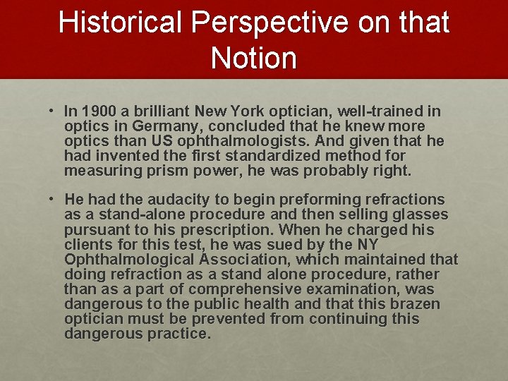 Historical Perspective on that Notion • In 1900 a brilliant New York optician, well-trained Historical Perspective on that Notion • In 1900 a brilliant New York optician, well-trained