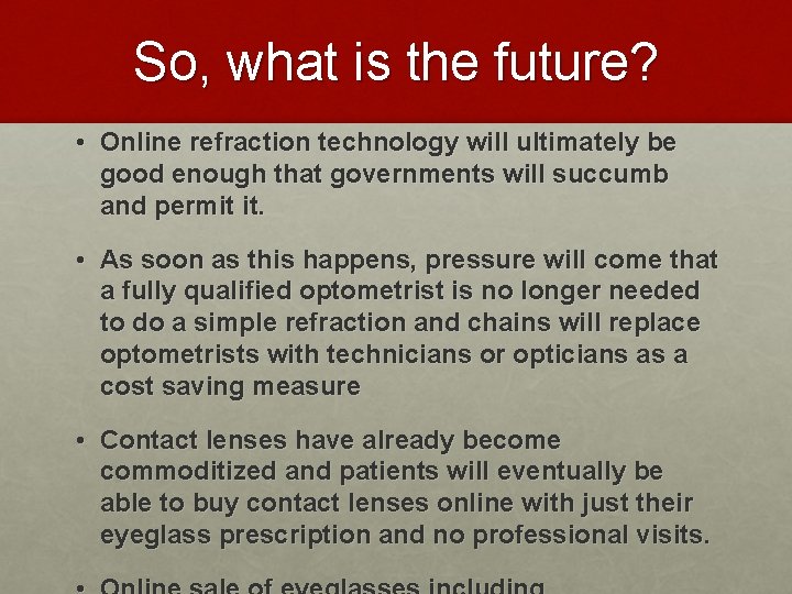 So, what is the future? • Online refraction technology will ultimately be good enough So, what is the future? • Online refraction technology will ultimately be good enough