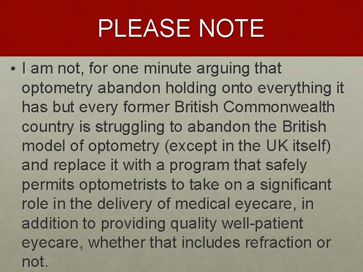 PLEASE NOTE • I am not, for one minute arguing that optometry abandon holding PLEASE NOTE • I am not, for one minute arguing that optometry abandon holding