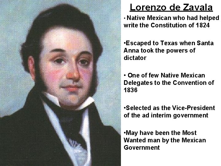 Lorenzo de Zavala • Native Mexican who had helped write the Constitution of 1824