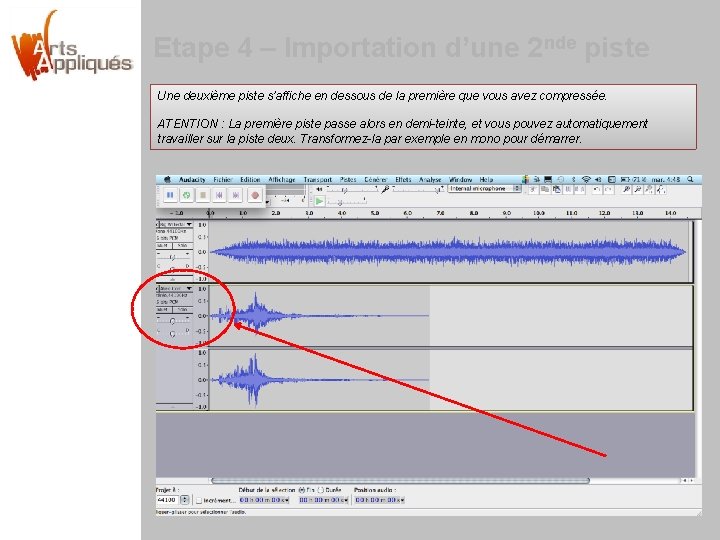 Etape 4 – Importation d’une 2 nde piste Une deuxième piste s’affiche en dessous