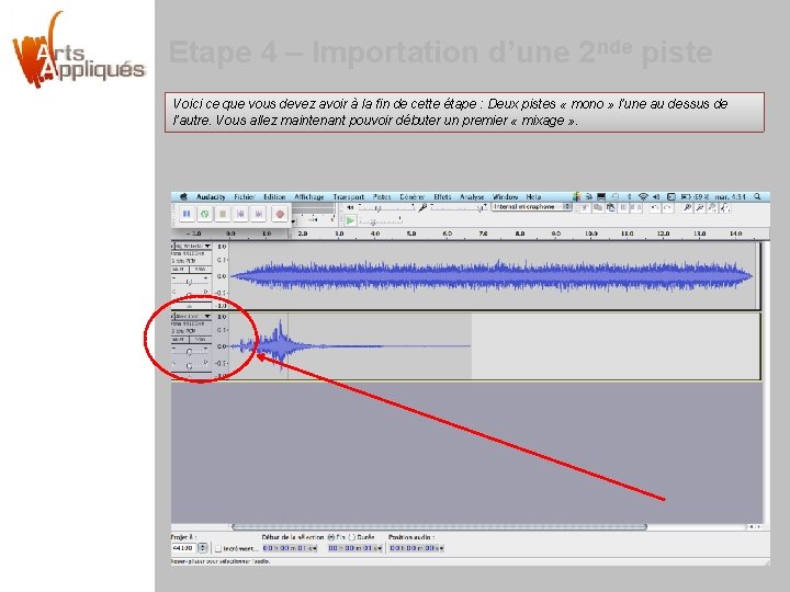 Etape 4 – Importation d’une 2 nde piste Voici ce que vous devez avoir