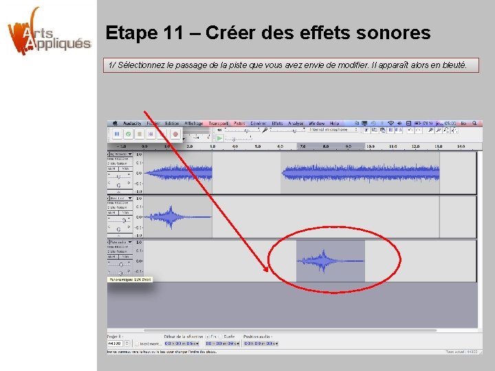 Etape 11 – Créer des effets sonores 1/ Sélectionnez le passage de la piste