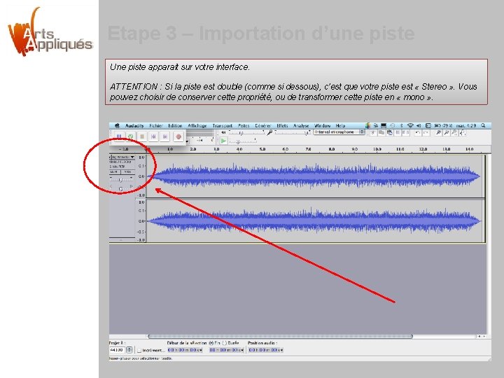 Etape 3 – Importation d’une piste Une piste apparait sur votre interface. ATTENTION :