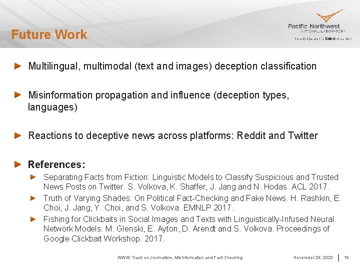 Future Work Multilingual, multimodal (text and images) deception classification Misinformation propagation and influence (deception