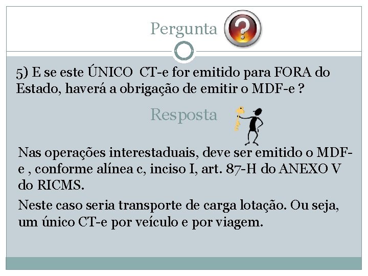 Pergunta 5) E se este ÚNICO CT-e for emitido para FORA do Estado, haverá